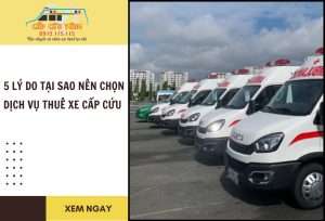 tại sao nên chọn dịch vụ thuê xe cấp cứu